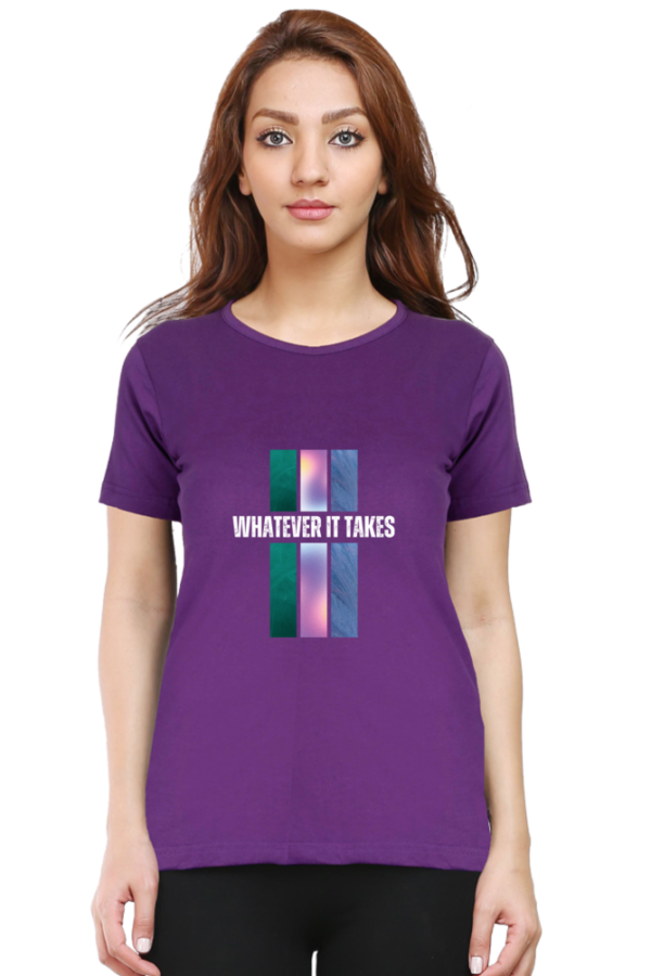 Whatever It Takes Female Round Neck Half Sleeve Classic T-Shirt - Image 2