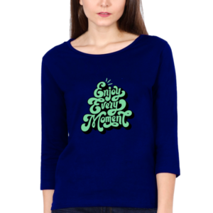 Enjoy Every Moment Female Round Neck Full Sleeve Classic T-Shirt