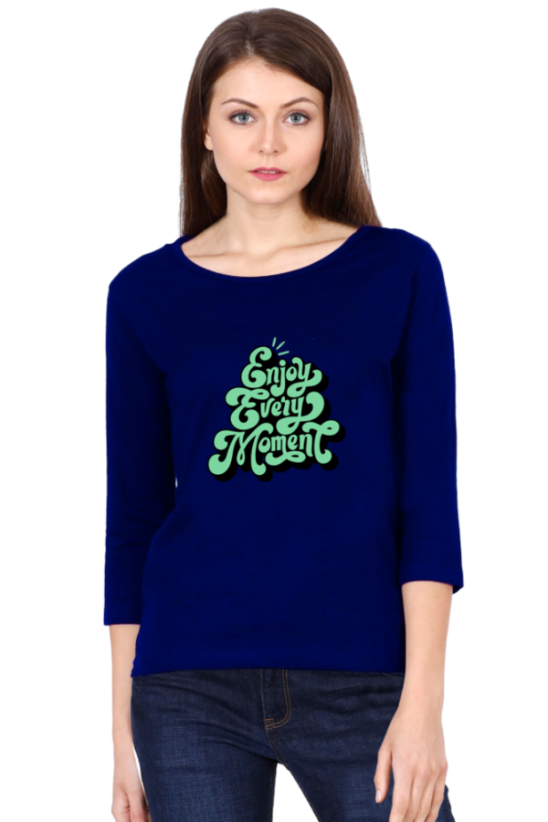 Enjoy Every Moment Female Round Neck Full Sleeve Classic T-Shirt