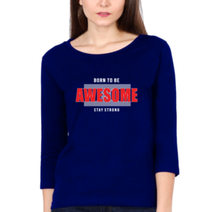 Born To Be Awesome Female Round Neck Full Sleeve Classic T-Shirt
