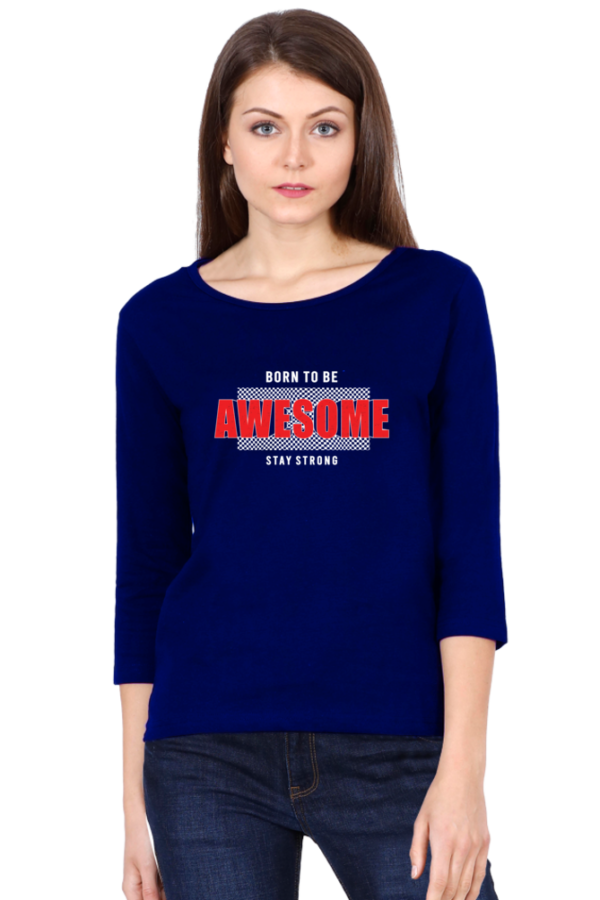 Born To Be Awesome Female Round Neck Full Sleeve Classic T-Shirt