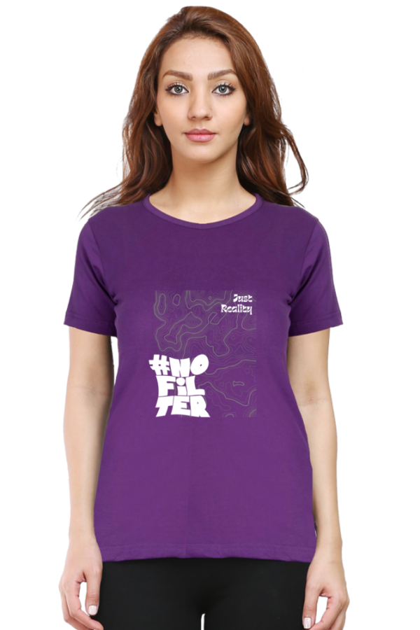 No Filter Just Reality Female Round Neck Half Sleeve Classic T-Shirt - Image 2