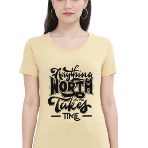Dark Anything Worth Having Takes Time Female Round Neck Half Sleeve Classic T-Shirt
