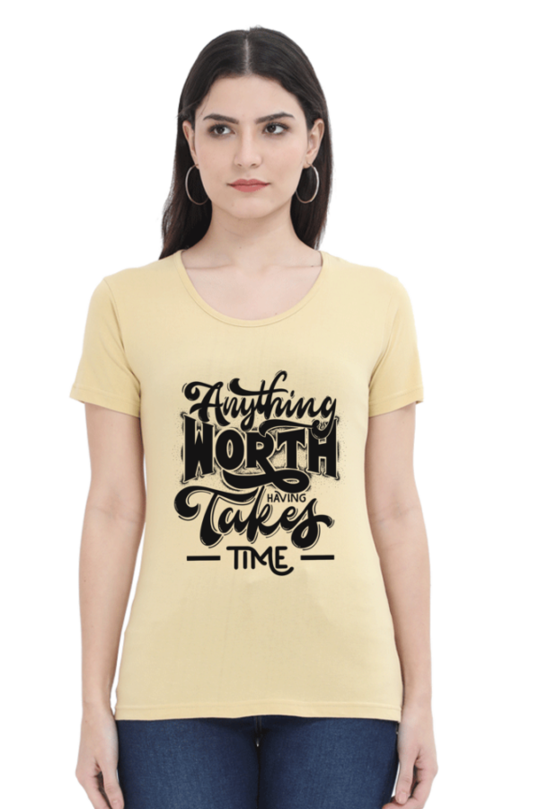 Dark Anything Worth Having Takes Time Female Round Neck Half Sleeve Classic T-Shirt