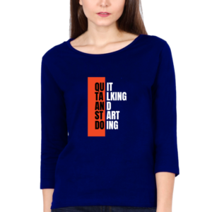 Quit Talking And Start Doing Female Round Neck Full Sleeve Classic T-Shirt