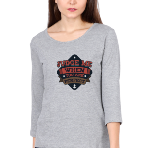 Judge Me When You are Perfect Female Round Neck Full Sleeve Classic T-Shirt