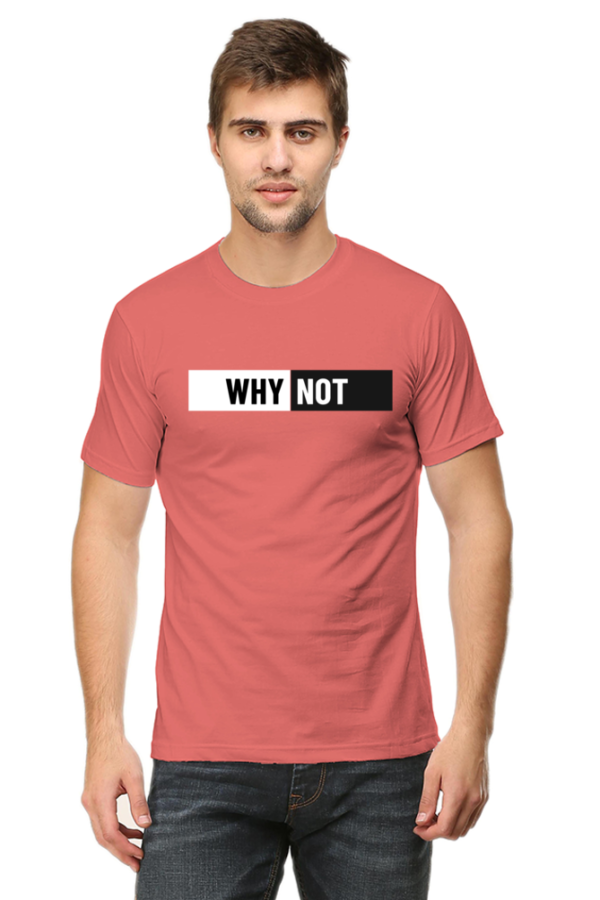 Why Not Male Round Neck Half Sleeve Classic T-Shirt - Image 7