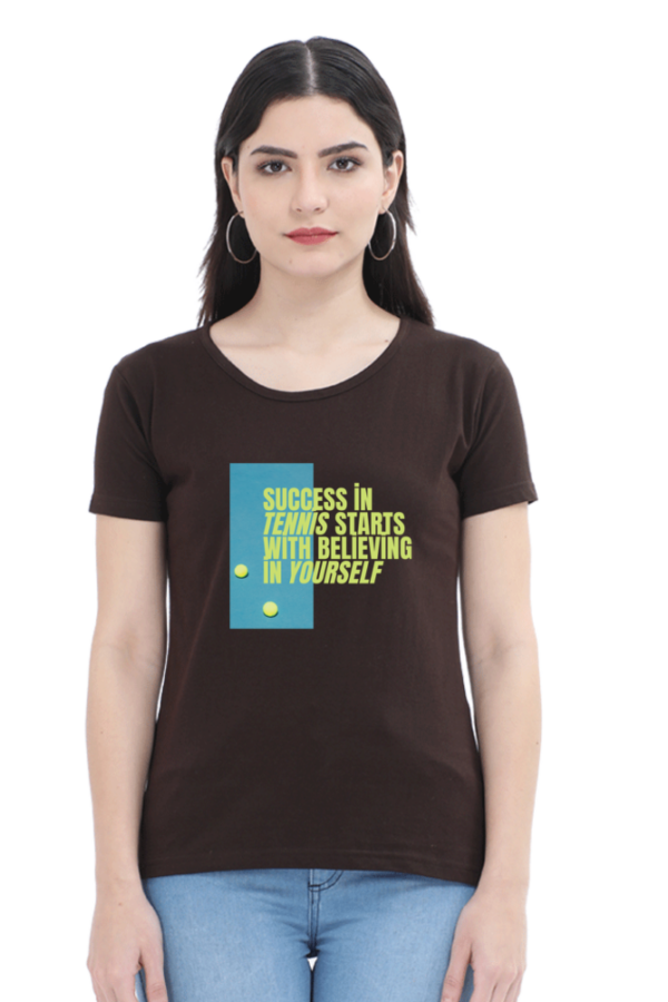 Success in Tennis Starts with Believing in Yourself Female Round Neck Half Sleeve Classic T-Shirt
