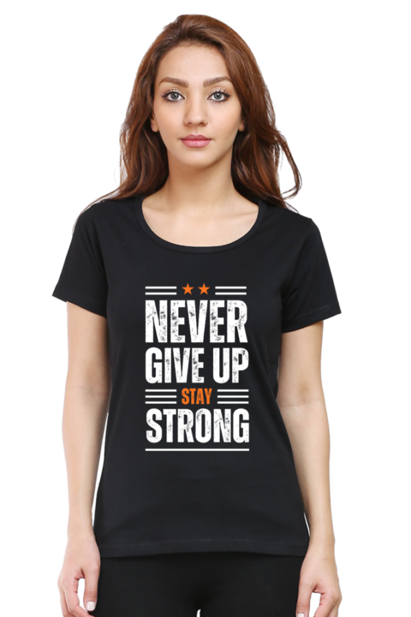 Never Giveup Stay Strong Female Round Neck Half Sleeve Classic T-Shirt - Image 2