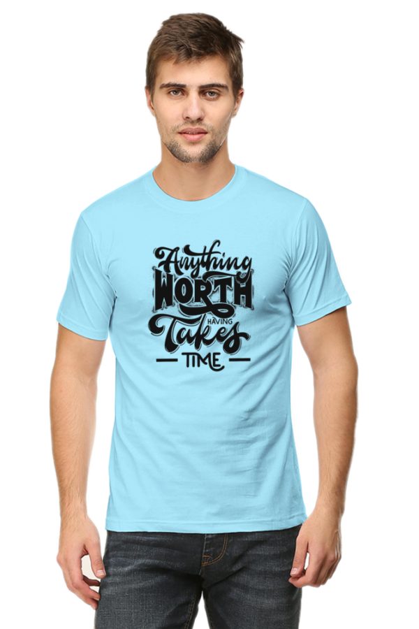 Dark Anything Worth Having Takes Time Male Round Neck Half Sleeve Classic T-Shirt - Image 4