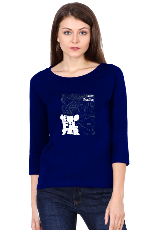 No Filter Just Reality Female Round Neck Full Sleeve Classic T-Shirt