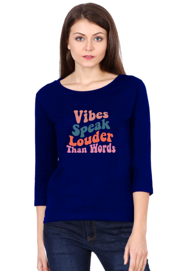 Vibes Speak Louder Than Words Female Round Neck Full Sleeve Classic T-Shirt