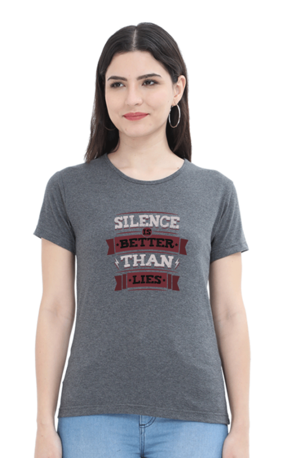 Silence Is Better Than Lies Female Round Neck Half Sleeve Classic T-Shirt - Image 13
