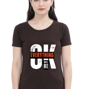 Everything Will Be Ok Female Round Neck Half Sleeve Classic T-Shirt