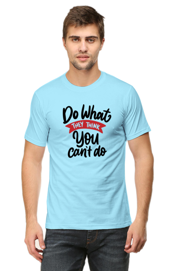 Do What They Think You Can't Do Male Round Neck Half Sleeve Classic T-Shirt