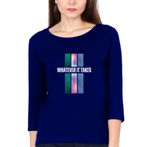 Whatever It Takes Female Round Neck Full Sleeve Classic T-Shirt