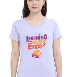 Learning Never Ends Female Round Neck Half Sleeve Classic T-Shirt