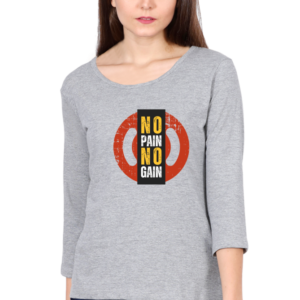 No Pain No Gain Female Round Neck Full Sleeve Classic T-Shirt