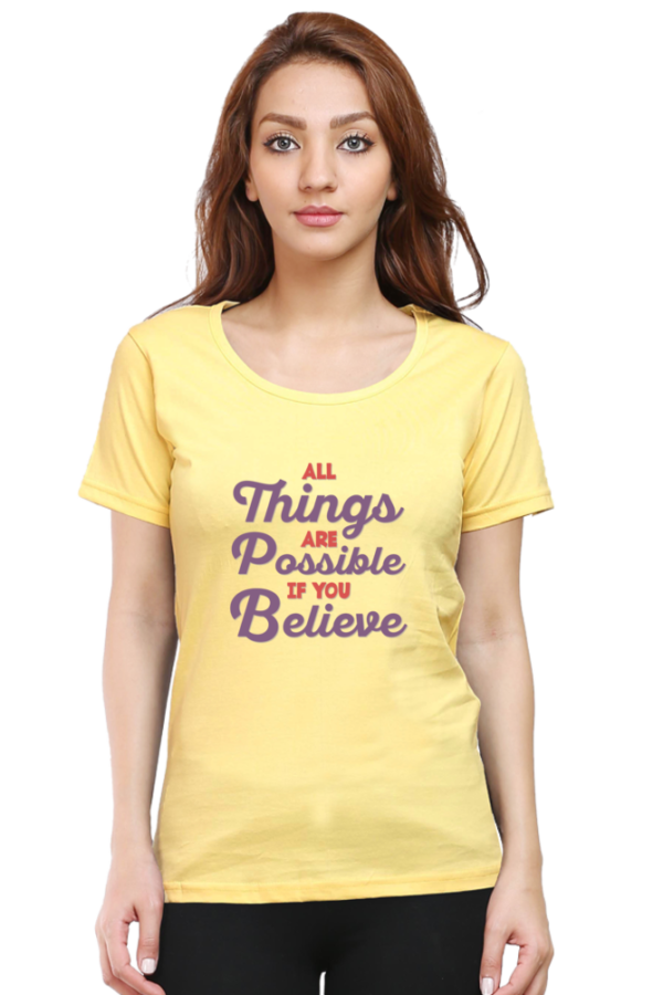 All Things Are Possible If You Believe Female Round Neck Half Sleeve Classic T-Shirt - Image 11