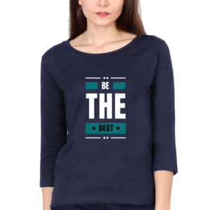 Be The Best Female Round Neck Full Sleeve Classic T-Shirt