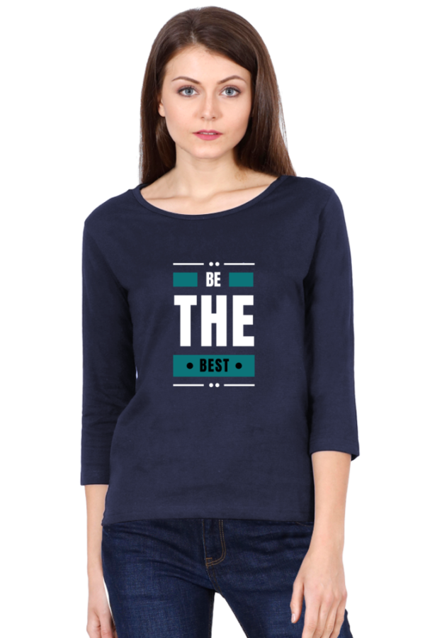 Be The Best Female Round Neck Full Sleeve Classic T-Shirt