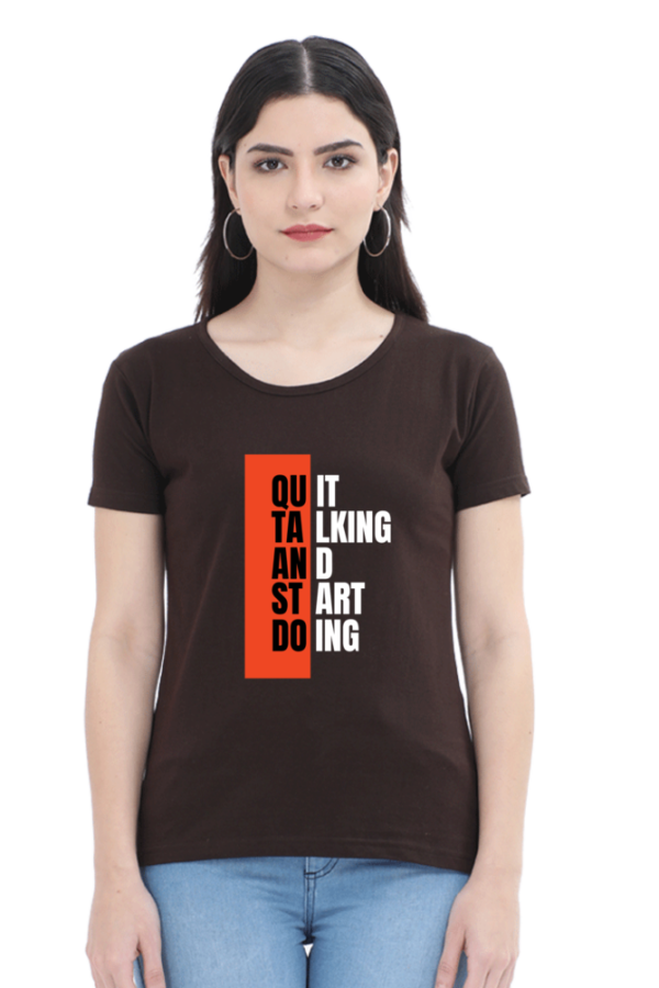 Quit Talking And Start Doing Female Round Neck Half Sleeve Classic T-Shirt