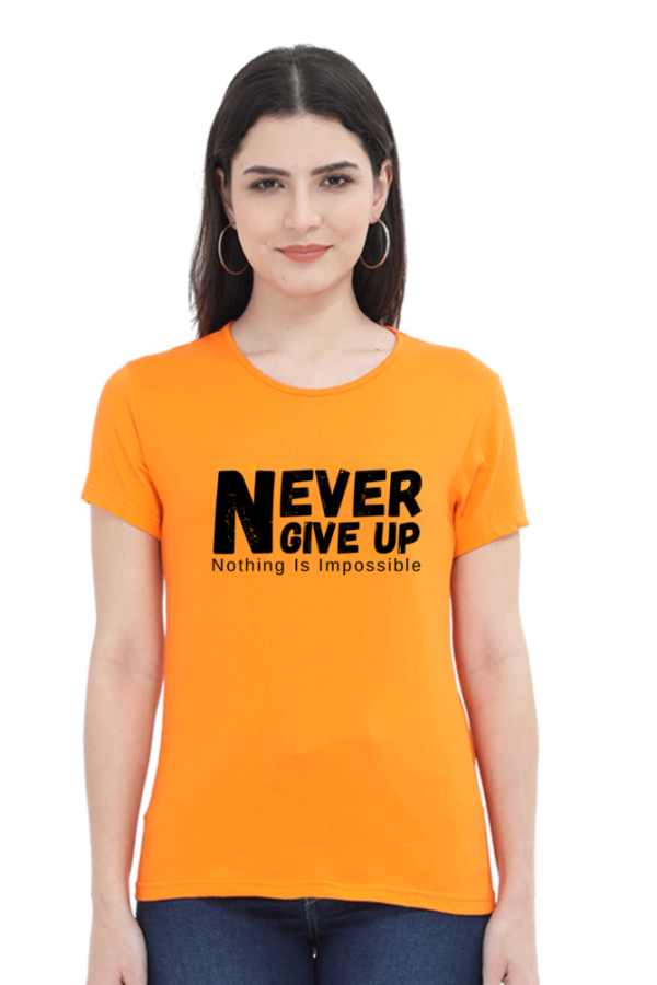 Never Give Up Nothing Is Impossible Female Round Neck Half Sleeve Classic T-Shirt - Image 6