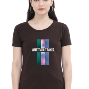 Whatever It Takes Female Round Neck Half Sleeve Classic T-Shirt