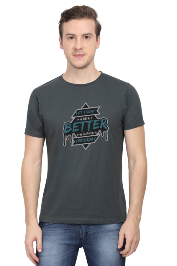 Let Today Be Better Than Yesterday Male Round Neck Half Sleeve Classic T-Shirt - Image 7