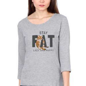 Stay Fat Female Round Neck Full Sleeve Classic T-Shirt