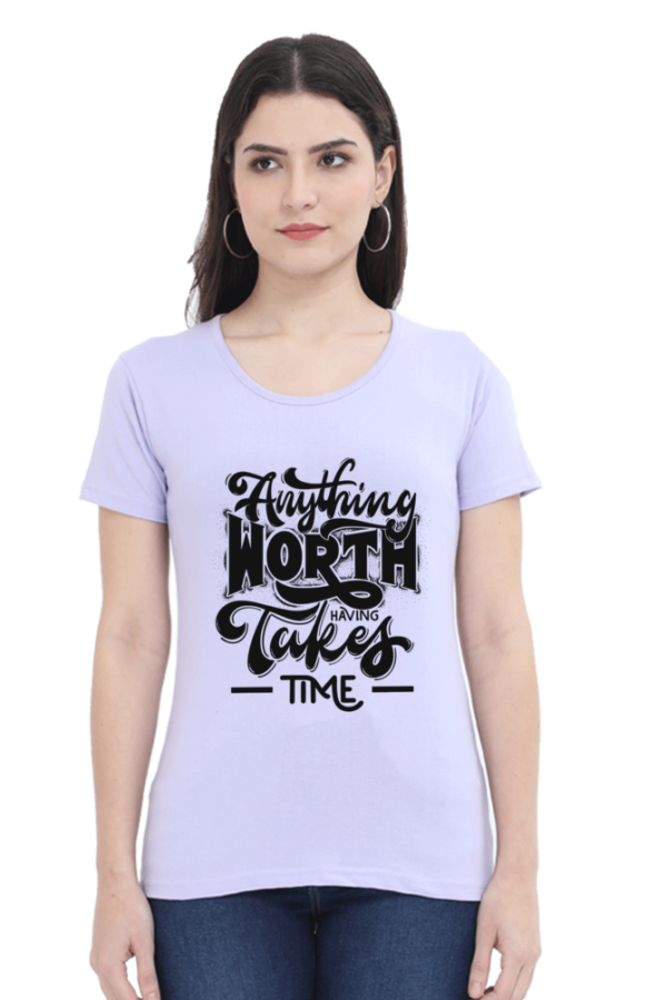 Dark Anything Worth Having Takes Time Female Round Neck Half Sleeve Classic T-Shirt - Image 2