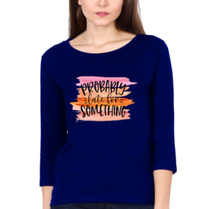 Probably Late For Something Female Round Neck Full Sleeve Classic T-Shirt