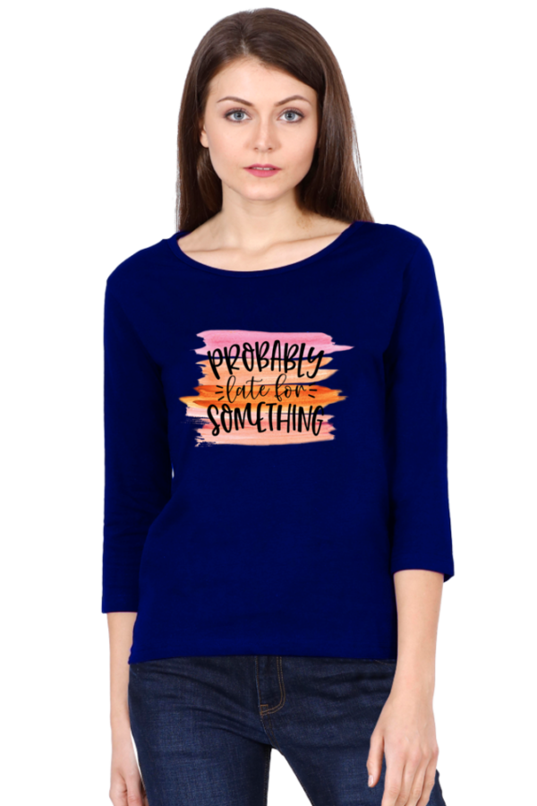 Probably Late For Something Female Round Neck Full Sleeve Classic T-Shirt