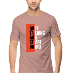 Quit Talking And Start Doing Male Round Neck Half Sleeve Classic T-Shirt