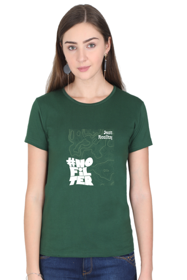 No Filter Just Reality Female Round Neck Half Sleeve Classic T-Shirt - Image 3