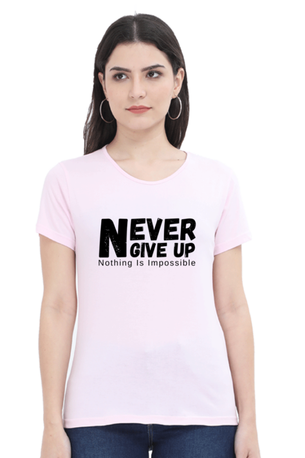 Never Give Up Nothing Is Impossible Female Round Neck Half Sleeve Classic T-Shirt - Image 3