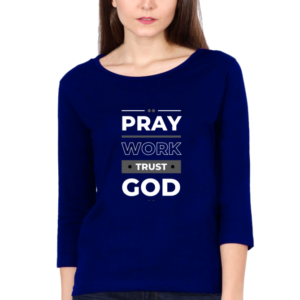 Pray Work Trust God Female Round Neck Full Sleeve Classic T-Shirt