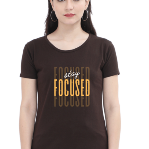 Stay Focused Female Round Neck Half Sleeve Classic T-Shirt