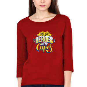 Not All Heros Wear Capes Female Round Neck Full Sleeve Classic T-Shirt
