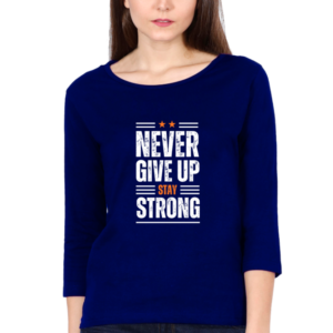 Never Giveup Stay Strong Female Round Neck Full Sleeve Classic T-Shirt