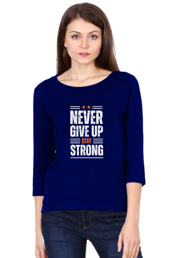 Never Giveup Stay Strong Female Round Neck Full Sleeve Classic T-Shirt