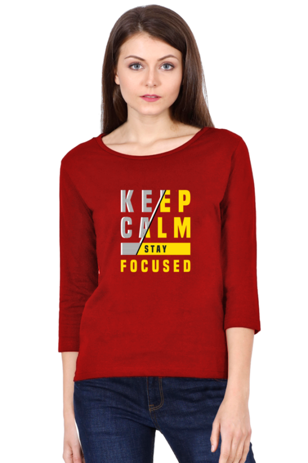 Keep Calm Stay Focused Female Round Neck Full Sleeve Classic T-Shirt