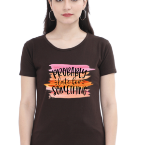 Probably Late for Something Female Round Neck Half Sleeve Classic T-Shirt