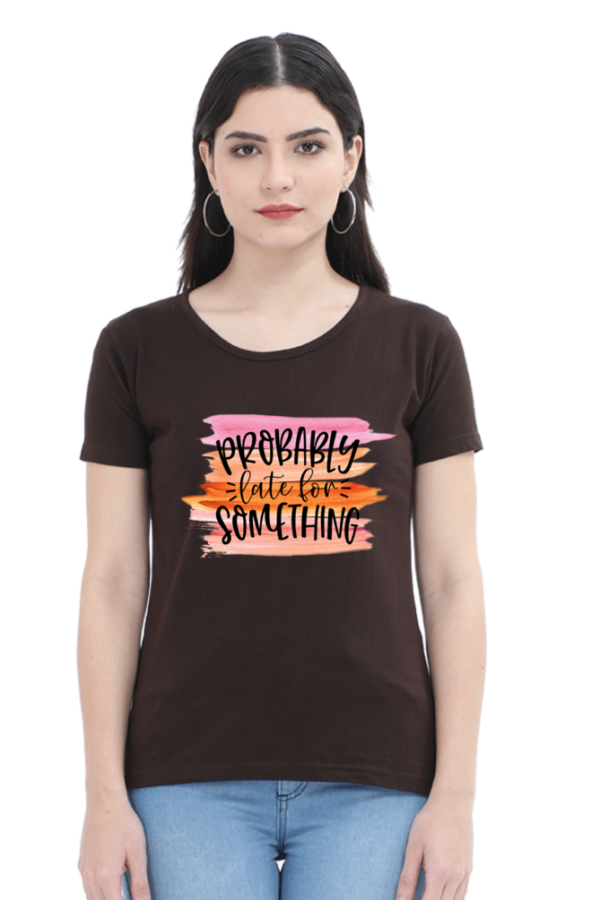 Probably Late for Something Female Round Neck Half Sleeve Classic T-Shirt