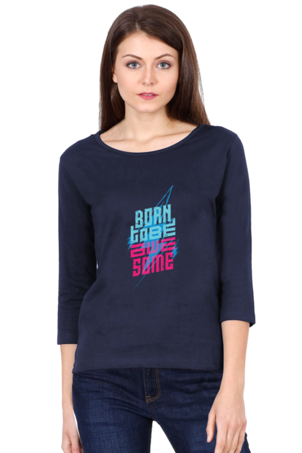 Born To Be Awesome V2 Female Round Neck Full Sleeve Classic T-Shirt