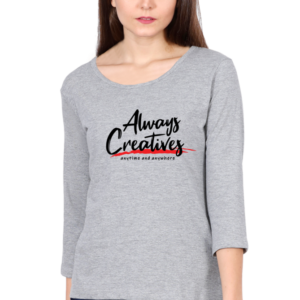 Always Creatives Female Round Neck Full Sleeve Classic T-Shirt