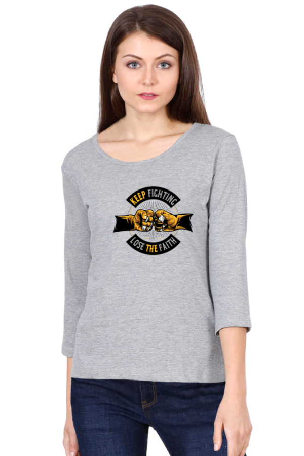 Keep Fighting Don't Lose The Faith Female Round Neck Full Sleeve Classic T-Shirt