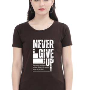 Never Give Up Female Round Neck Half Sleeve Classic T-Shirt