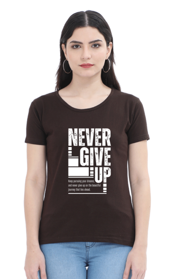 Never Give Up Female Round Neck Half Sleeve Classic T-Shirt