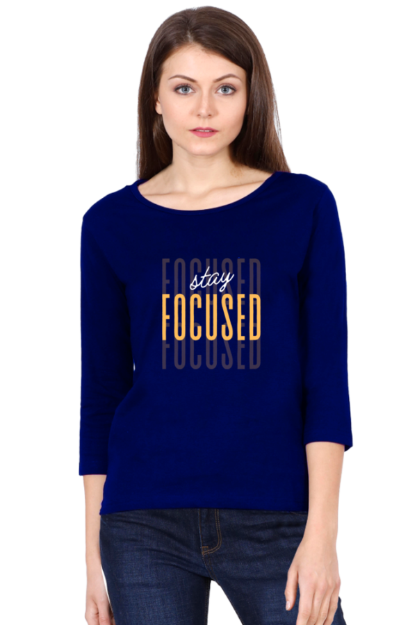 Stay Focused Female Round Neck Full Sleeve Classic T-Shirt